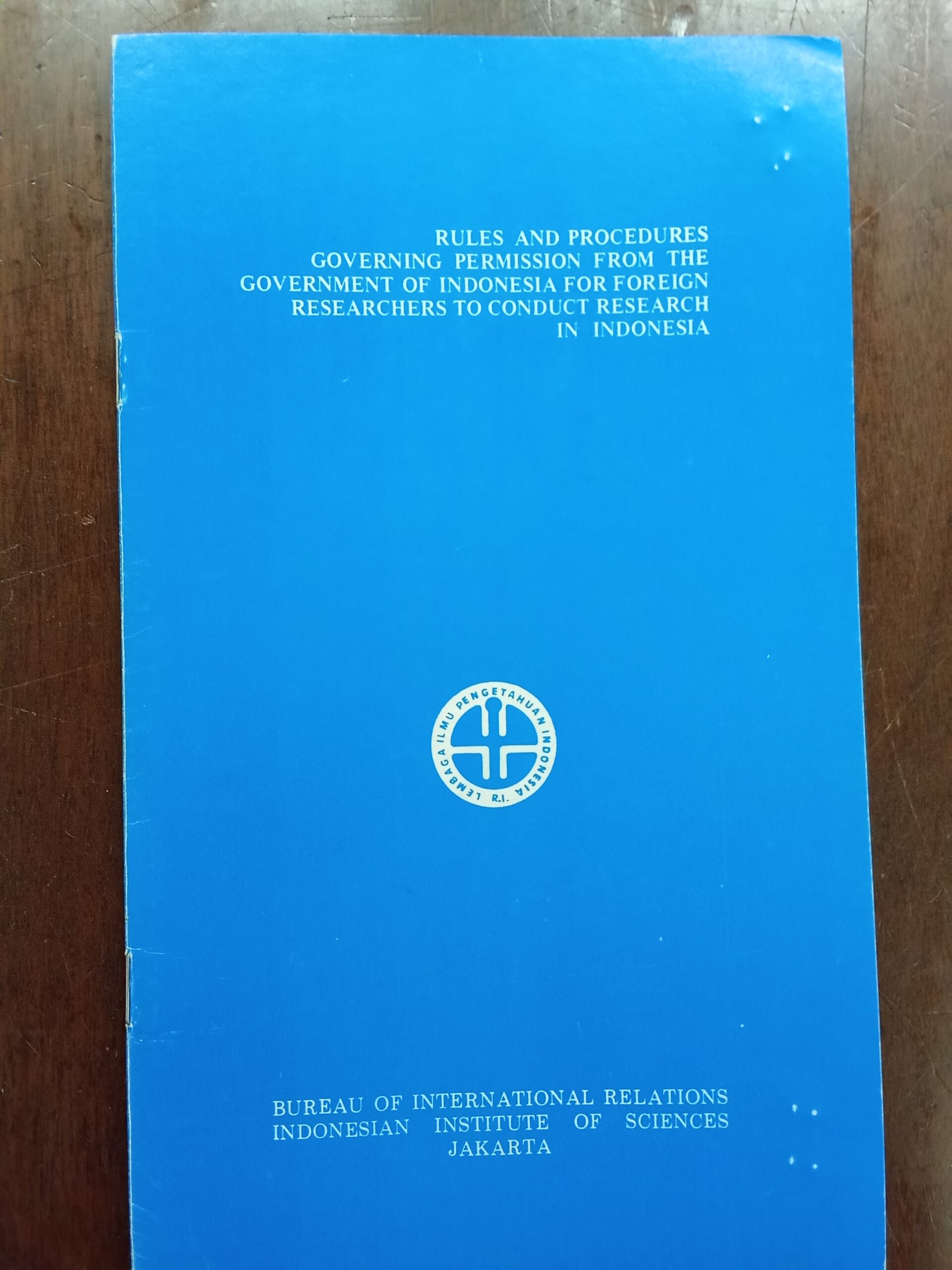Rules and procedures governing permission from the Government of Indonesia for foreign researchers to conduct research in Indonesia - Bureau of International Relations, Indonesian Institute of Sciences, Jakarta